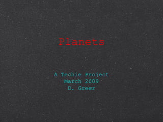 Planets ,[object Object],[object Object],[object Object]