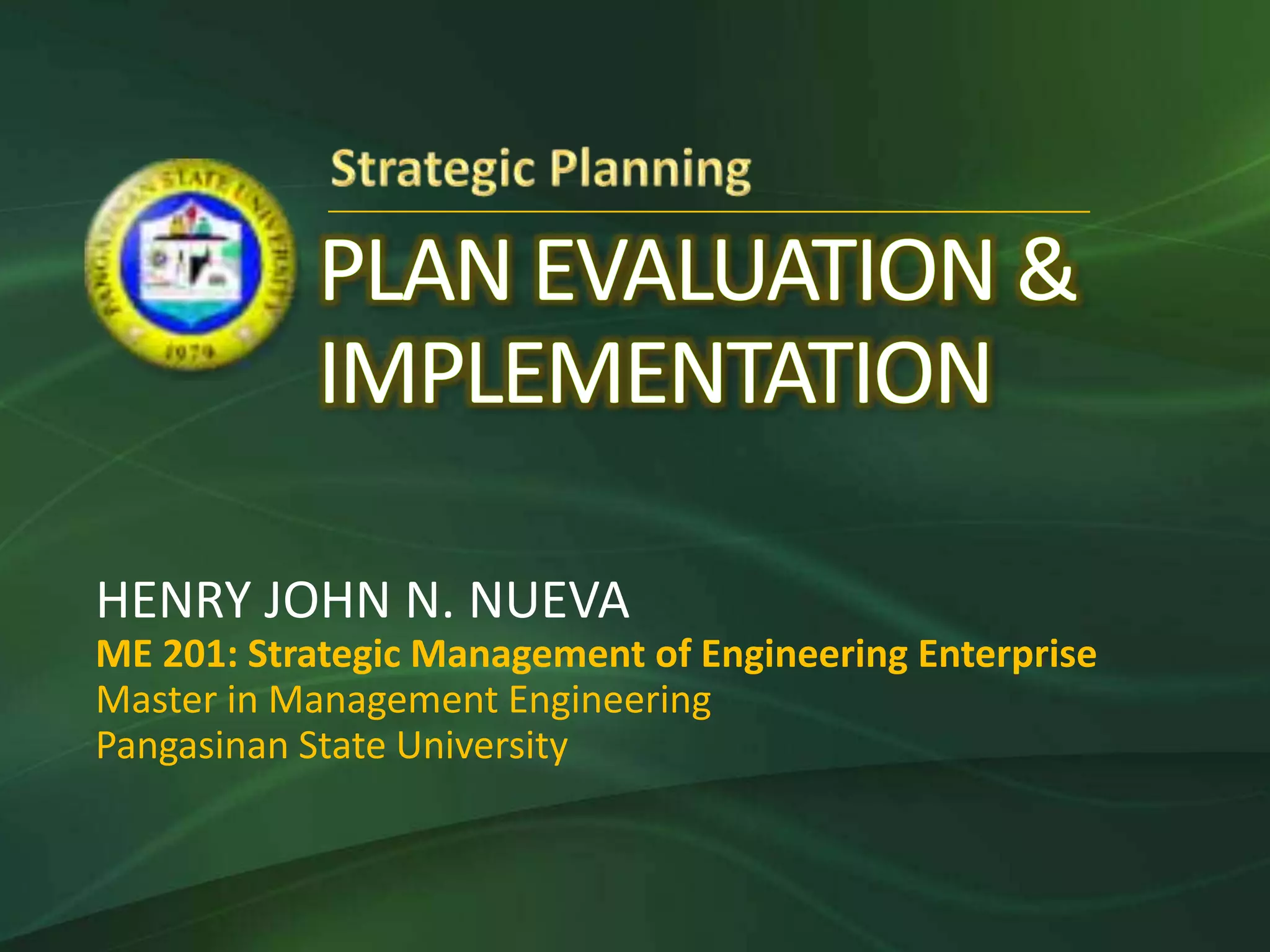 HENRY JOHN N. NUEVA
ME 201: Strategic Management of Engineering Enterprise
Master in Management Engineering
Pangasinan State University
 