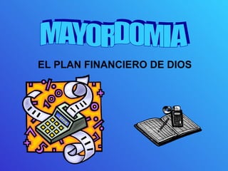 EL PLAN FINANCIERO DE DIOS MAYORDOMIA 
