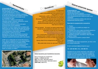 Donativos
Donativos
A Associação de
Surdos do Porto (ASP) é
uma associação que coordena
o centro de atendimento, convívio
e formação possuindo um protocolo respeitante
ao Serviço de Intérpretes para esbater os desafios
comunicacionais entre a Comunidade Surda
e a sociedade em geral.
Tem como fins a defesa e promoção dos
interesses sociais e culturais, económicos, morais
e profissionais da pessoa surda.
Desenvolvendo esforços na procura de ajuda
económica para novas instalações,
almejando no mesmo espaço reunir condições para
desenvolver as várias valências de apoio aos surdos,
nomeadamente a nível educativo, sócio profissional,
nunca esquecendo a faixa etária mais idosa,
que frequenta o Centro de Convivio.
Igualmente o Centro de Atendimento é de grande
importância em parceira com os Intérpretes nele
integrados, apoiando diariamente quem a ele recorre.
A ASP com a colaboração da Camara Municipal do
Porto, obteve a cedência de um novo espaço situado
na freguesia de Paranhos na Cidade do Porto.
O edifício em causa pertencente àquela Autarquia,
estando devoluto à alguns anos necessitando
por isso de obras de conservação e remodelação como
podem ver abaixo na imagem.
É fundamental
o envolvimento e contributo de
toda a comunidade para que possamos levar
este projeto por diante.
Infelizmente, a ASP é uma IPSS com os parcos
recursos, lutando diariamente com grandes
dificuldades financeiras, sendo por isso incomportável
assumir a totalidade das referidas obras.
Sendo este o motivo pelo qual vimos apelar a um
donativo/contribuição pontual, para que possamos
fazer face às mesmas.
Face ao exposto… Se quiser nos apoiar poderá fazê-lo
através de uma transferência bancária com o valor
pretendido e enviar-nos um e-mail para
ou
com o comprovativo de pagamento e os seus dados
pessoais (nome, morada e número de contribuinte)
para procedermos ao envio do recibo para benefícios
fiscais (EBF).
Apenas desta forma conseguiremos identificar o seu
pagamento.
Não existe limite mínimo de valor para o donativo.
asurdosporto@asurdosporto.org.pt
tesoureiro@asurdosporto.org.pt
A Associação de
Surdos do Porto (ASP)
Descrição de equipamentos necessários
Contactos:
225 102 390 961 956 101
solicita ainda diversos materiais.
Dado que não tem possibilidade de comprar
novos equipamentos para mobilar as suas novas
instalações.
Desta forma solicitamos ofertas, tais como os
equipamentos descritos abaixo:
1 - Projetor
2 - Computador ou portátil que estejam em
funcionamento.
3 - Estantes com chave, sejam de tamanho grande ou
pequeno (enviar descrição tamanho ou foto)
4 - Caixas de arrumação de qualquer tamanho
5 - Mobiliário (Armários, Secretárias, Mesa Reunião,
Cadeiras e Sofás)
6 - Equipamento de jardim e parque infantil
Se pretender doar algum equipamento, por favor, entre
em contacto direto para:
E-mail: asurdosporto@asurdosporto.org.pt
Telf.: e Telm.: .
Agradece-se que quando responder a este apelo, na
medida do possível, envie a descrição do objeto em
questão e/ou uma fotografia. Todos os materiais que
pedimos deverão estar funcionais, não tendo defeitos
relevantes que possam prejudicar o seu uso.
Dados bancários para transferência bancária:
Conta:
NIB:
IBAN:
SWIFT/BIC:
Banco Português de Investimento
0-1968608.000.005
0010 0000 1968 6080 0058 6
PT50 0010 0000 1968 6080 0058 6
BBPIPTPL
 