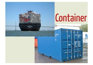 Container
 