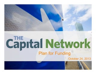 Plan for Funding
October 24, 2013
1	
  

 