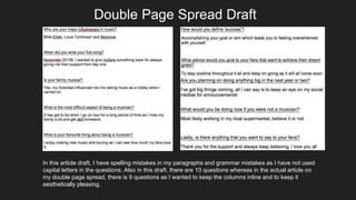 Double Page Spread Draft
In this article draft, I have spelling mistakes in my paragraphs and grammar mistakes as I have not used
capital letters in the questions. Also in this draft, there are 10 questions whereas in the actual article on
my double page spread, there is 9 questions as I wanted to keep the columns inline and to keep it
aesthetically pleasing.
 