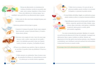 • Escoja una alimentación con abundancia de                                   • Utilice la sal con mesura. Un exceso de sal, en
                   verduras y hortalizas, cereales no azucarados, pan,             SAL          personas sensibles, puede contribuir a la retención
                   pasta, arroz, patatas, legumbres y frutas frescas.                           de líquidos o a aumentar la presión arterial.
                Como estos alimentos no contienen grasa, van a
contribuir a que pueda llevar una alimentación baja en grasas.                       • Si toma bebidas alcohólicas, hágalo con moderación, porque
                                                                                         añaden calorías a la dieta y no aportan elementos nutritivos.
         • Utilice aceite de oliva como fuente principal de grasa, pero
         con moderación.                                                                 • Esporádicamente (pocas veces al mes) puede tomar dulces,
                                                                                           bollería, repostería, aperitivos de bolsa, helados, natas,
  • Seleccione productos lácteos bajos en grasas.                                             cremas, salsas comerciales, carnes grasas y embutidos
                                                                                              en general, quesos grasos o curados, platos
         • Aumente el consumo de pescado. Puede tomar cualquier                               precocinados congelados.
          tipo de pescado, aunque el pescado blanco y el marisco
          tienen menos calorías.                                                   Con estas recomendaciones generales, fijándose en consumir
                                                                          con preferencia los alimentos de la base de la pirámide, conseguirá una
      • Seleccione cortes magros de carne, tanto de carnes rojas          alimentación baja en grasa y también en calorías. Además, una
           (ternera, cerdo, cordero, caza) como de aves (pollo y          alimentación de este tipo aporta otras muchas sustancias, como vitaminas
           pavo). Los embutidos que puede tomar son el jamón              y antioxidantes, que contribuyen a prevenir muchas de las enfermedades
           cocido y el serrano –sin grasa- y los fiambres de pavo.        crónicas más frecuentes en nuestro medio.


   • El huevo es un alimento muy nutritivo y bajo en calorías (si         El mensaje clave de la alimentación es la MODERACIÓN.
      no está frito). Se pueden tomar sin problemas 3-4 huevos a
          la semana.


          • Utilice azúcares con moderación. Tanto el azúcar como
              los caramelos, los refrescos, etc. proporcionan un exceso
                 de calorías que no necesita nuestro organismo.
AZUCAR
 