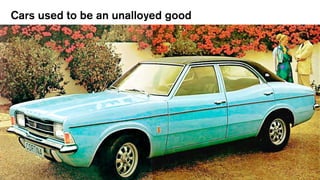 Cars used to be an unalloyed good
 