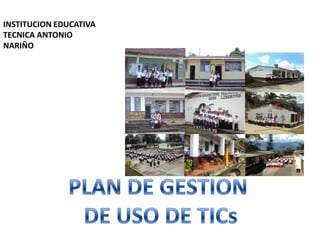 INSTITUCION EDUCATIVA
TECNICA ANTONIO
NARIÑO
 