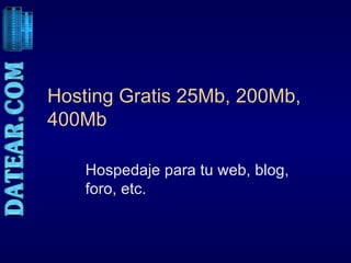Hosting Gratis 25Mb, 200Mb, 400Mb Hospedaje para tu web, blog, foro, etc. 