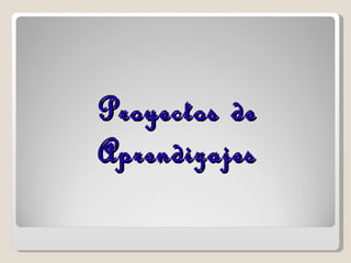 Proyectos de Aprendizajes 
