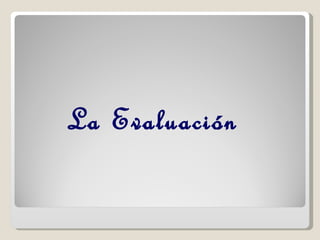 La Evaluación 