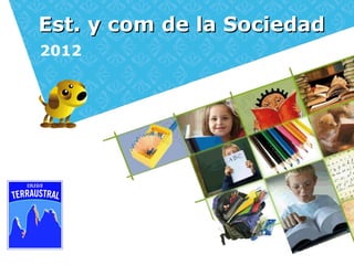 Est. y com de la SociedadEst. y com de la Sociedad
2012
 