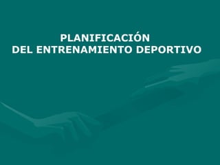 PLANIFICACIÓN DEL ENTRENAMIENTO DEPORTIVO 