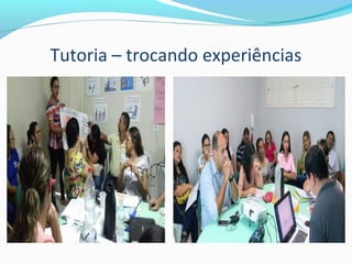 Tutoria – trocando experiências
 