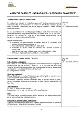 1
ACTIVITAT PARELLES LINGÜÍSTIQUES – “COMPARTIM CONVERSES”
Justificació i objectius de l’activitat
Es tracta d’una activit...