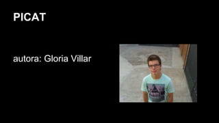 PICAT
autora: Gloria Villar
 