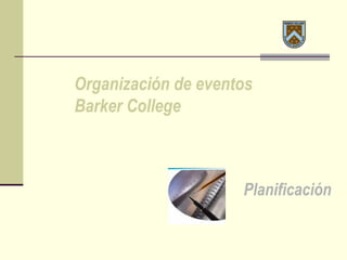Organización de eventos Barker College Planificación 