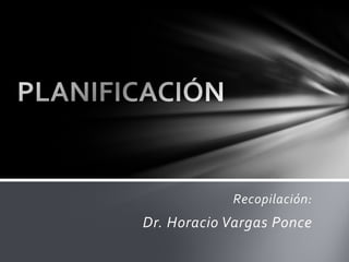 Recopilación:
Dr. Horacio Vargas Ponce
 