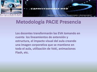 DESTREZAS Introducción a las Tic´sLos docentes conocerán las EVA y los recursos y actividades que les permite desarrollar dentro de estas aulas virtuales.