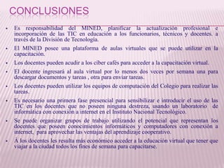 Tipo de educación: 	BachilleratoDESCRIPCIÓN DEL PROYECTOEl Equipo de Docentes del Siglo XXI aspira a capacitar  al Personal Docente del Colegio Omega de Nicaragua en el uso correcto de las Tics en el aula, para mejorar su desempeño en el proceso de enseñanza aprendizaje, mediante la metodología PACIE, a una población de 80 docentes; el proyecto cuenta con el auspicio del Ministerio de Educación de Nicaragua (MINED), a través de la División de Tecnología Educativa. La capacitación se la desarrollará en nueve meses, la misma que estará estructurada en tres fases: Inductiva, Implementación y Realimentación. Es un proyecto piloto, con miras a replicarlo en el resto del país.
