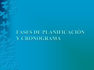 FaSES DE PLANIFICACIÓNy cronograma