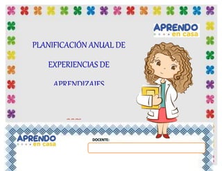 PLANIFICACIÓN ANUAL DE
EXPERIENCIAS DE
APRENDIZAJES
 