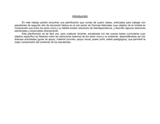 Introducción

       En este trabajo podrán encontrar una planificación que consta de cuatro clases, enfocadas para trabaj...