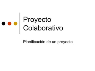 Proyecto Colaborativo Planificación de un proyecto 