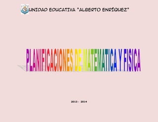 UNIDAD EDUCATIVA “ALBERTO ENRÍQUEZ”
2013 - 2014
 