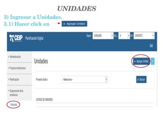 UNIDADES
3) Ingresar a Unidades.
3.1) Hacer click en 
 