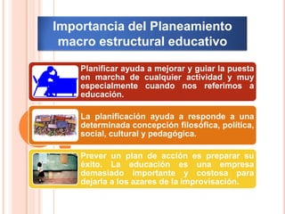 Importancia del Planeamiento macro estructural educativo