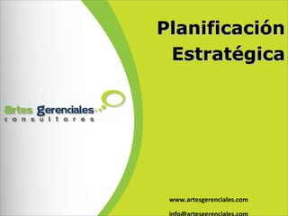 www.artesgerenciales.com
PlanificaciónPlanificación
EstratégicaEstratégica
 