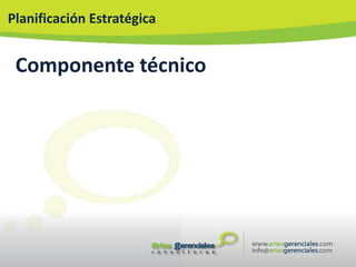 Planificación Estratégica


 Componente técnico
 