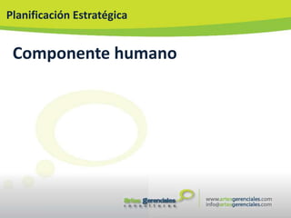 Planificación Estratégica


 Componente humano
 