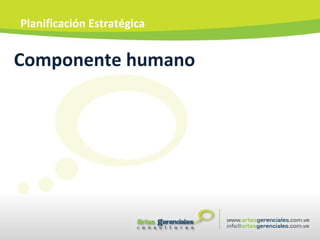Componente humano Planificación Estratégica 