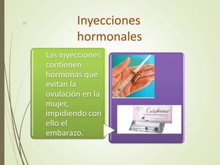 Inyecciones
hormonales
21
 