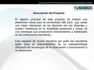 La institución no cuenta con plataforma para educación virtual. 