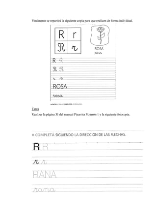 Finalmente se repartirá la siguiente copia para que realicen de forma individual.

Tarea
Realizar la página 31 del manual Pizarrita Pizarrón 1 y la siguiente fotocopia.

 