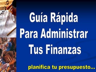 Guía Rápida Para Administrar Tus Finanzasplanifica tu presupuesto...
