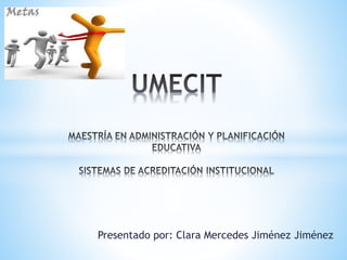 Presentado por: Clara Mercedes Jiménez Jiménez
 