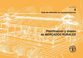 ISSN 1020-9484
Guía de extensión en comercialización
Planificación y diseño
de MERCADOS RURALES
4
 