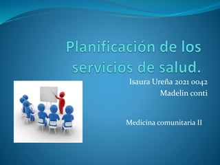 Isaura Ureña 2021 0042
Madelin conti
Medicina comunitaria II
 