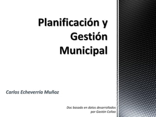 Carlos Echeverría Muñoz
Doc basado en datos desarrollados
por Gastón Collao
 