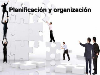 Planificación y organizaciónPlanificación y organización
 
