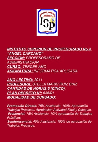 INSTITUTO SUPERIOR DE PROFESORADO No.4  “ANGEL CARCANO” SECCION:  PROFESORADO DE ADMINISTRACION CURSO:  TERCER AÑO ASIGNAT...