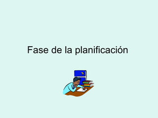 Fase de la planificación  