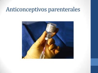 Anticonceptivos parenterales
 