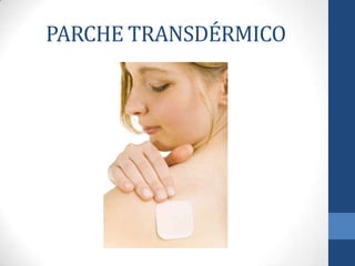 PARCHE TRANSDÉRMICO
 