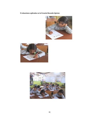 
Evaluacioones aplicaddas en la E
99
Escuela Ros
9 
sendo Iglesiias
 
