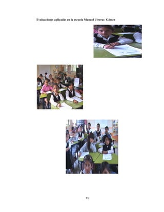  
Evaluaciiones aplicaadas en la e
91
escuela Ma
1 
nuel Utreras Gómez
 