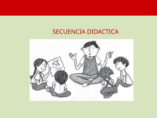 SECUENCIA DIDACTICA
 
