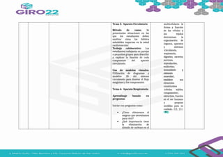 Tema 5: Aparato Circulatorio
Método de casos: Se
presentarán situaciones en las
que los estudiantes deben
analizar cómo los hábitos
saludables impactan en la salud
cardiovascular.
Trabajo colaborativo: Los
estudiantes trabajarán en parejas
o pequeños grupos para describir
y explicar la función de cada
componente del aparato
circulatorio.
Uso de modelos visuales:
Utilización de diagramas y
modelos 3D del sistema
circulatorio para ilustrar el flujo
sanguíneo y los componentes.
Tema 6: Aparato Respiratorio
Aprendizaje basado en
preguntas:
Iniciar con preguntas como:
 ¿Cómo obtenemos el
oxígeno que necesitamos
para vivir?
 ¿Qué importancia tiene
la eliminación de
dióxido de carbono en el
multicelulares la
forma y función
de las células y
los tejidos
determinan la
organización de
órganos, aparatos
y sistemas
(circulatorio,
respiratorio,
digestivo, excretor,
nervioso,
reproductivo,
endócrino,
inmunitario y
estearato
muscular),
establece sus
elementos
constitutivos
(células, tejidos,
componentes),
estructura, función
en el ser humano
y propone
medidas para su
cuidado. (I.2., J.3.)
 